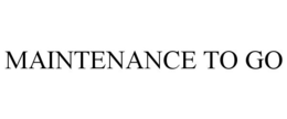 MAINTENANCE TO GO trademark