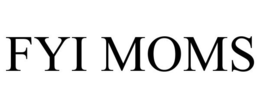 FYI MOMS trademark