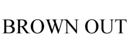 BROWN OUT trademark