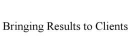 BRINGING RESULTS TO CLIENTS trademark