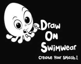 DOS DRAW ON SWIMWEAR CREATE YOUR SPLASH! trademark