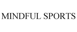 MINDFUL SPORTS trademark