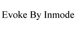 EVOKE BY INMODE trademark