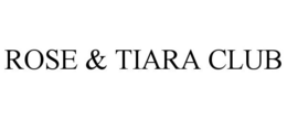 ROSE & TIARA CLUB trademark