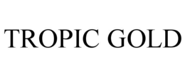 TROPIC GOLD trademark