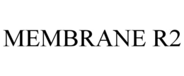 MEMBRANE R2 trademark