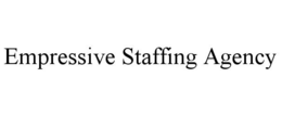 EMPRESSIVE STAFFING AGENCY trademark