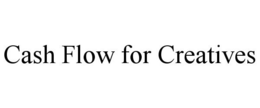CASH FLOW FOR CREATIVES trademark