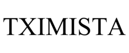 TXIMISTA trademark