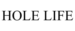 HOLE LIFE trademark