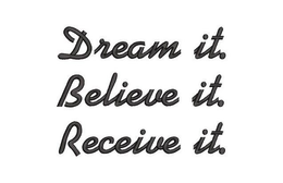 DREAM IT. BELIEVE IT. RECEIVE IT. trademark