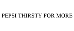 PEPSI THIRSTY FOR MORE trademark
