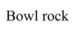 BOWL ROCK trademark