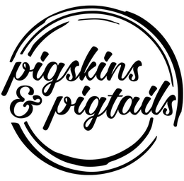 PIGSKINS & PIGTAILS trademark