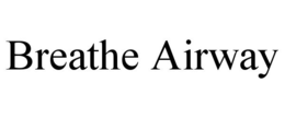 BREATHE AIRWAY trademark