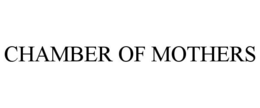 CHAMBER OF MOTHERS trademark