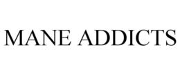 MANE ADDICTS trademark