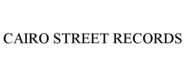 CAIRO STREET RECORDS trademark