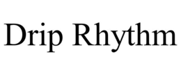 DRIP RHYTHM trademark