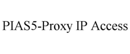 PIAS5-PROXY IP ACCESS trademark