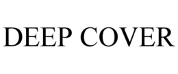 DEEP COVER trademark