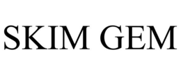 SKIM GEM trademark
