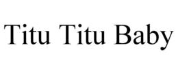 TITU TITU BABY trademark
