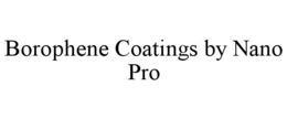 BOROPHENE COATINGS BY NANO PRO trademark