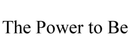 THE POWER TO BE trademark