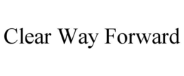 CLEAR WAY FORWARD trademark