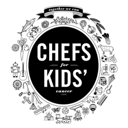 TOGETHER WE CAN CHEFS FOR KIDS' CANCER trademark