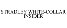 STRADLEY WHITE-COLLAR INSIDER trademark