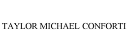 TAYLOR MICHAEL CONFORTI trademark