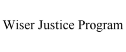 WISER JUSTICE PROGRAM trademark