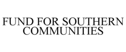 FUND FOR SOUTHERN COMMUNITIES trademark