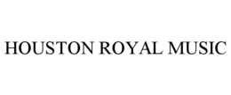 HOUSTON ROYAL MUSIC trademark