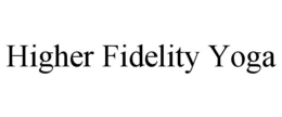 HIGHER FIDELITY YOGA trademark