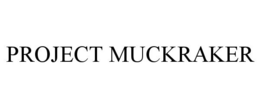 PROJECT MUCKRAKER trademark