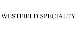 WESTFIELD SPECIALTY trademark