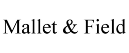 MALLET & FIELD trademark