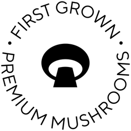·FIRST GROWN· PREMIUM MUSHROOMS trademark