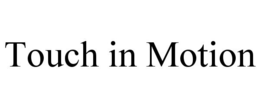 TOUCH IN MOTION trademark
