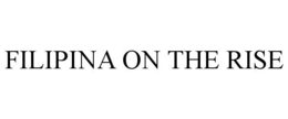 FILIPINA ON THE RISE trademark