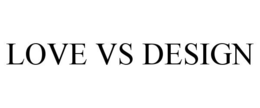 LOVE VS DESIGN trademark
