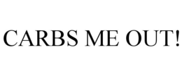 CARBS ME OUT! trademark