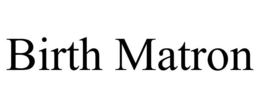BIRTH MATRON trademark