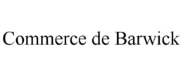 COMMERCE DE BARWICK trademark