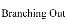 BRANCHING OUT trademark