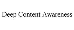 DEEP CONTENT AWARENESS trademark
