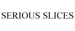 SERIOUS SLICES trademark